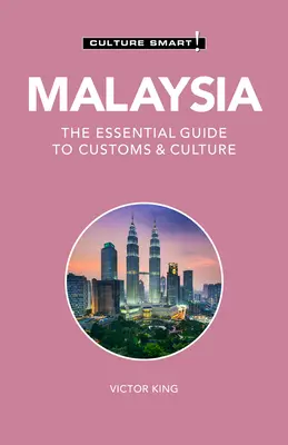 Malasia - Culture Smart!, 121: La guía esencial de costumbres y cultura - Malaysia - Culture Smart!, 121: The Essential Guide to Customs & Culture