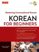 Coreano para principiantes: Dominio del coreano conversacional (CD-ROM incluido) [Con CDROM] - Korean for Beginners: Mastering Conversational Korean (CD-ROM Included) [With CDROM]