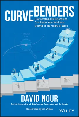Curve Benders: Cómo las relaciones estratégicas pueden impulsar su crecimiento no lineal en el futuro del trabajo - Curve Benders: How Strategic Relationships Can Power Your Non-Linear Growth in the Future of Work