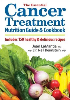 Guía de nutrición y libro de cocina esencial para el tratamiento del cáncer: Incluye 150 recetas saludables y deliciosas - The Essential Cancer Treatment Nutrition Guide and Cookbook: Includes 150 Healthy and Delicious Recipes