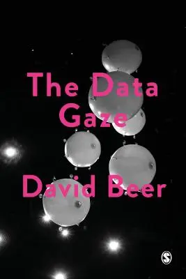 La mirada de los datos: Capitalismo, poder y percepción - The Data Gaze: Capitalism, Power and Perception