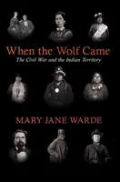 Cuando llegó el lobo: La Guerra Civil y el Territorio Indio - When the Wolf Came: The Civil War and the Indian Territory