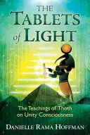 Las Tablas de Luz: Las enseñanzas de Thot sobre la conciencia de unidad - The Tablets of Light: The Teachings of Thoth on Unity Consciousness