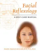 Reflexología facial: Manual de autocuidado - Facial Reflexology: A Self-Care Manual