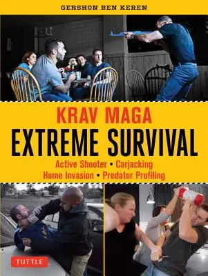 Krav Maga Supervivencia Extrema: Tirador Activo * Carjacking * Home Invasion * Predator Profiling - Krav Maga Extreme Survival: Active Shooter * Carjacking * Home Invasion * Predator Profiling