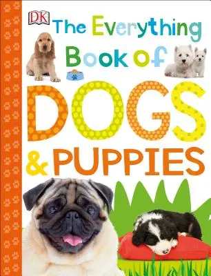 El libro de todo sobre perros y cachorros - The Everything Book of Dogs and Puppies