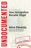 Indocumentados: Cómo la inmigración se convirtió en ilegal - Undocumented: How Immigration Became Illegal