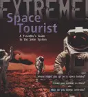 Ciencia extrema: Turista espacial - Guía del viajero por el Sistema Solar - Extreme Science: Space Tourist - A Traveller's Guide to The Solar System