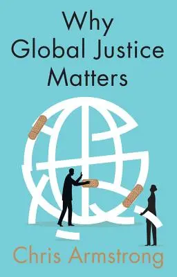 Por qué importa la justicia global: Progreso moral en un mundo dividido - Why Global Justice Matters: Moral Progress in a Divided World