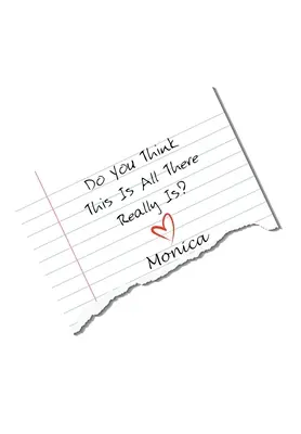 ¿Crees que esto es todo lo que hay? - Do You Think This Is All There Really Is?