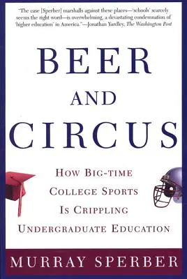 Cerveza y circo: cómo el deporte universitario de alto nivel está paralizando la educación universitaria - Beer and Circus: How Big-Time College Sports is Crippling Undergraduate Education