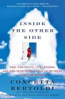 Dentro del Otro Lado: Contratos de almas, lecciones de vida y cómo nos ayudan los muertos, entre el cielo y el aquí - Inside the Other Side: Soul Contracts, Life Lessons, and How Dead People Help Us, Between Here and Heaven