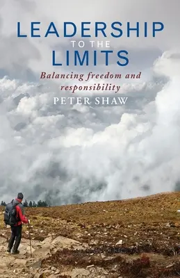 Liderazgo hasta el límite: Equilibrio entre libertad y responsabilidad - Leadership to the Limits: Balancing Freedom and Responsibility