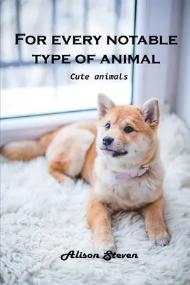 Para cada tipo notable de animal: Animales bonitos - For Every Notable Type of Animal: Cute Animals