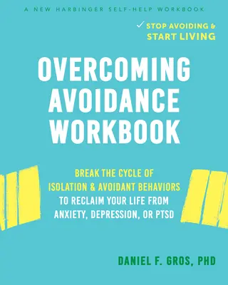 Cómo superar la evitación: Rompe el ciclo del aislamiento y las conductas de evitación para recuperar tu vida de la ansiedad, la depresión o el trastorno de estrés postraumático. - Overcoming Avoidance Workbook: Break the Cycle of Isolation and Avoidant Behaviors to Reclaim Your Life from Anxiety, Depression, or Ptsd