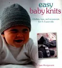 Tejidos fáciles para bebés: Ropa, juguetes y accesorios para niños de 0 a 3 años - Easy Baby Knits: Clothes, Toys, and Accessories for 0-3 Year Olds