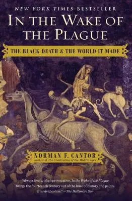 Tras la peste: La peste negra y el mundo que creó - In the Wake of the Plague: The Black Death and the World It Made