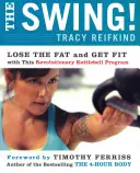 ¡¡¡El Columpio!!! Pierde la grasa y ponte en forma con este revolucionario programa de kettlebell - The Swing!: Lose the Fat and Get Fit with This Revolutionary Kettlebell Program