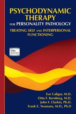 Terapia psicodinámica de la patología de la personalidad: Tratamiento del Yo y del Funcionamiento Interpersonal - Psychodynamic Therapy for Personality Pathology: Treating Self and Interpersonal Functioning