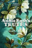 La verdad de Annie Ruth: Sabiduría, advertencias y llamadas de atención - Annie Ruth's Truth: Wisdom, Warnings, and Wake Up Calls