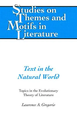 El texto en el mundo natural; Temas de la teoría evolutiva de la literatura - Text in the Natural World; Topics in the Evolutionary Theory of Literature