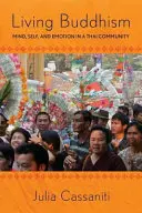 Vivir el budismo: Mente, yo y emoción en una comunidad tailandesa - Living Buddhism: Mind, Self, and Emotion in a Thai Community
