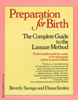 Preparación al parto: La guía completa del método Lamaze - Preparation for Birth: The Complete Guide to the Lamaze Method