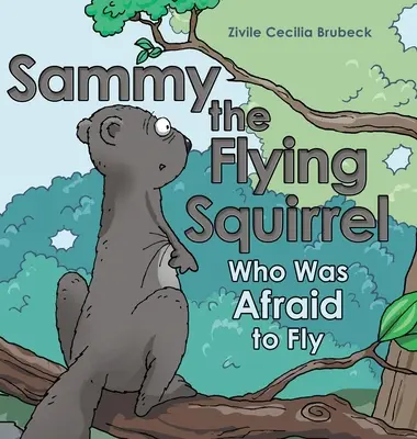 Sammy, la ardilla voladora: Quién tuvo miedo de volar - Sammy the Flying Squirrel: Who Was Afraid to Fly