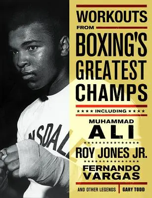 Entrenamientos de los mejores campeones de boxeo: Muhammad Ali, Roy Jones Jr, Fernando Vargas y otras leyendas - Workouts from Boxing's Greatest Champs: Incluing Muhammad Ali, Roy Jones Jr., Fernando Vargas, and Other Legends