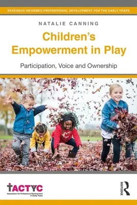 La autonomía de los niños en el juego: Participación, voz y propiedad - Children's Empowerment in Play: Participation, Voice and Ownership