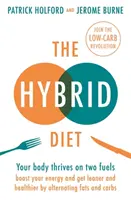 La Dieta Híbrida: Su cuerpo se nutre de dos combustibles - Aumente su energía y consiga un cuerpo más esbelto y sano alternando grasas e hidratos de carbono. - The Hybrid Diet: Your Body Thrives on Two Fuels - Boost Your Energy and Get Leaner and Healthier by Alternating Fats and Carbs