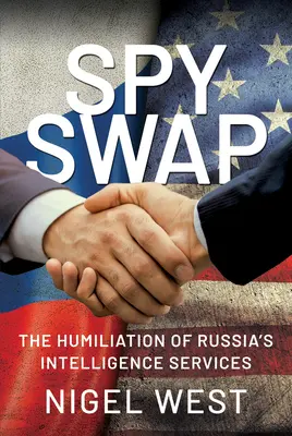 Intercambio de espías: La humillación de los servicios de inteligencia rusos - Spy Swap: The Humiliation of Russia's Intelligence Services