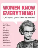 Las mujeres lo saben todo 3.241 ocurrencias, citas y comentarios brillantes - Women Know Everything!: 3,241 Quips, Quotes, & Brilliant Remarks