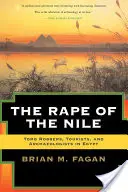 La violación del Nilo: Ladrones de tumbas, turistas y arqueólogos en Egipto, revisado y actualizado - The Rape of the Nile: Tomb Robbers, Tourists, and Archaeologists in Egypt, Revised and Updated