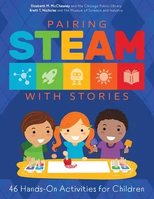 Emparejando STEAM con cuentos: 46 actividades prácticas para niños - Pairing STEAM with Stories: 46 Hands-On Activities for Children