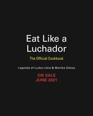 Come Como Un Luchador: El Libro de Cocina Oficial - Eat Like a Luchador: The Official Cookbook