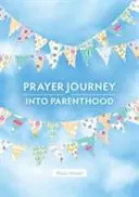 Viaje de oración a la paternidad - Prayer Journey into Parenthood