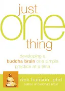 Sólo una cosa: desarrollar el cerebro de Buda con una práctica sencilla cada vez - Just One Thing: Developing a Buddha Brain One Simple Practice at a Time