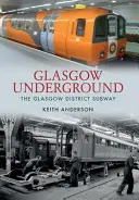 Metro de Glasgow: El metro del distrito de Glasgow - Glasgow Underground: The Glasgow District Subway