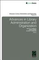 Avances en la administración y organización de bibliotecas - Advances in Library Administration and Organization