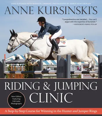 Clínica de equitación y salto de Anne Kursinski: Nueva edición: Un curso paso a paso para ganar en las pistas de salto y de caza - Anne Kursinski's Riding and Jumping Clinic: New Edition: A Step-By-Step Course for Winning in the Hunter and Jumper Rings