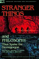 Stranger Things y la filosofía: Así habló el Demogorgon - Stranger Things and Philosophy: Thus Spake the Demogorgon