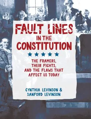 Fallos en la Constitución: Los Forjadores, sus luchas y los defectos que nos afectan hoy en día - Fault Lines in the Constitution: The Framers, Their Fights, and the Flaws That Affect Us Today