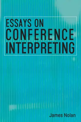 Ensayos sobre interpretación de conferencias - Essays on Conference Interpreting