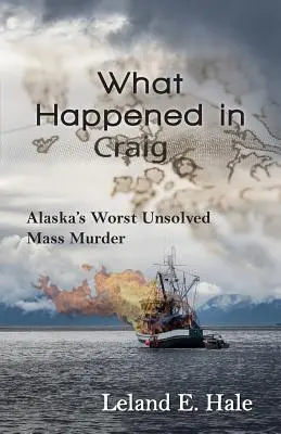 Lo que ocurrió en Craig: el peor asesinato en masa sin resolver de Alaska - What Happened in Craig: Alaska's Worst Unsolved Mass Murder