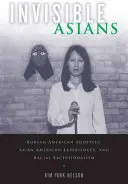 Invisible Asians: Korean American Adoptees, Asian American Experiences, and Racial Exceptionalism (Adoptados coreano-americanos, experiencias asiático-americanas y excepcionalismo racial) - Invisible Asians: Korean American Adoptees, Asian American Experiences, and Racial Exceptionalism