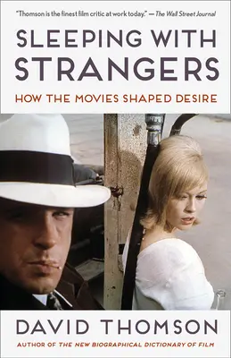 Dormir con extraños: cómo el cine dio forma al deseo - Sleeping with Strangers: How the Movies Shaped Desire