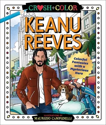 Crush and Color: Keanu Reeves: Fantasías de colores con un héroe misterioso - Crush and Color: Keanu Reeves: Colorful Fantasies with a Mysterious Hero