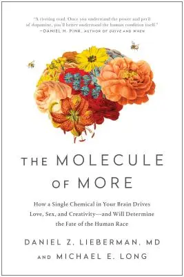 La molécula del más: Cómo una única sustancia química del cerebro impulsa el amor, el sexo y la creatividad, y determinará el destino de la raza humana. - The Molecule of More: How a Single Chemical in Your Brain Drives Love, Sex, and Creativity--And Will Determine the Fate of the Human Race