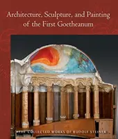 Arquitectura, escultura y pintura del primer Goetheanum: (cw 288) - Architecture, Sculpture, and Painting of the First Goetheanum: (cw 288)